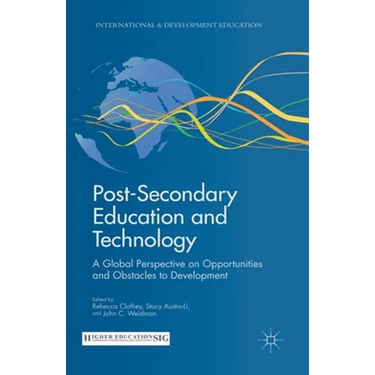Post-Secondary Education and Technology: A Global Perspective on Opportunities and Obstacles to Development