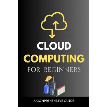 Cloud Computing for Beginners: A Comprehensive Guide