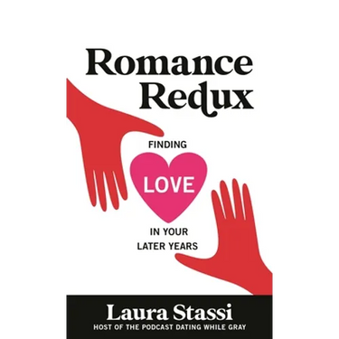 Romance Redux: Finding Love in Your Later Years