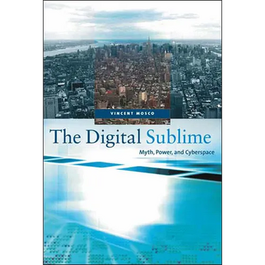 The Digital Sublime: Myth, Power, and Cyberspace