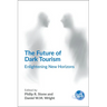 The Future of Dark Tourism: Enlightening New Horizons