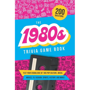 The 1980s Trivia Game Book: Test your knowledge of '80s pop culture, music, movies, TV, fashion, sports, history, and much more!