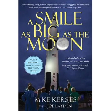 A Smile as Big as the Moon: A Special Education Teacher, His Class, and Their Inspiring Journey Through U.S. Space Camp