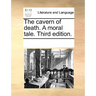 The Cavern of Death. a Moral Tale. Third Edition.