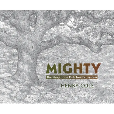 Mighty: The Story of an Oak Tree Ecosystem