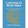 Learning to Build Apps: Take On Silicon Valley Using the Tools It Created