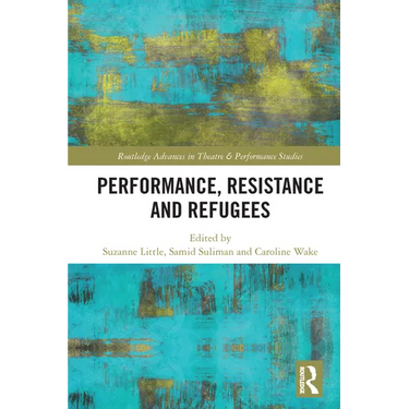 Performance, Resistance and Refugees