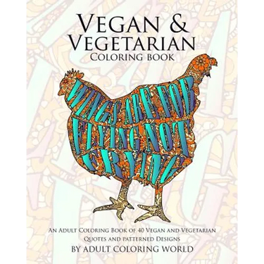 Vegan & Vegetarian Coloring Book: An Adult Coloring Book of 40 Vegan and Vegetarian Quotes and Patterned Designs