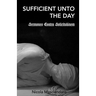 Sufficient Unto the Day: Sermones Contra Solicitudinem