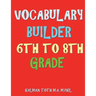 Vocabulary Builder 6th To 8th Grade: 132 Interesting & Educational Word Find Puzzles