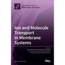 Ion and Molecule Transport in Membrane Systems