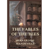 The Fable of the Bees: Biographically Annotated Edition