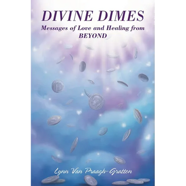 Divine Dimes: Messages of Love and Healing from BEYOND