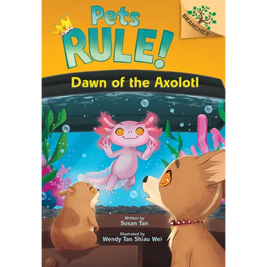 Dawn of the Axolotl: A Branches Book (Pets Rule! #9)