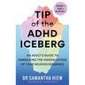 Tip of the ADHD Iceberg: An Adult's Guide to Embracing the Hidden Layers of Your Neurodivergence