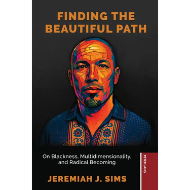 Finding the Beautiful Path: On Blackness, Multidimensionality, and Radical Becoming