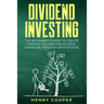 Dividend Investing: The Beginner's Guide to Create Passive Income and Achieve Financial Freedom with Stocks