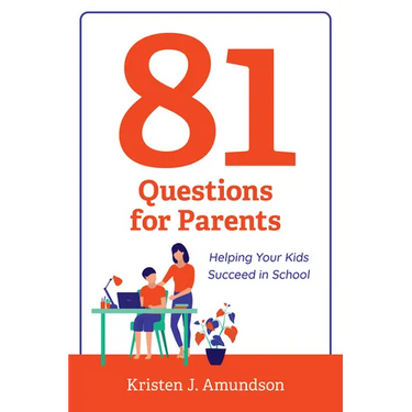 81 Questions for Parents: Helping Your Kids Succeed in School