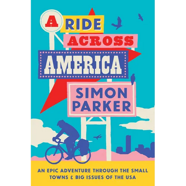 A Ride Across America: Small Towns, Big Issues and One Epic Adventure