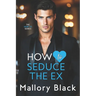 How to Seduce the Ex