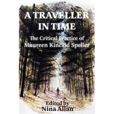 A Traveller in Time: The Critical Practice of Maureen Kincaid Speller