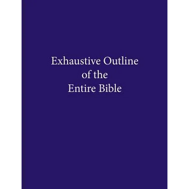 Exhaustive Outline of the Entire Bible