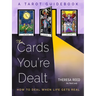 The Cards You're Dealt: How to Deal When Life Gets Real (a Tarot Guidebook)