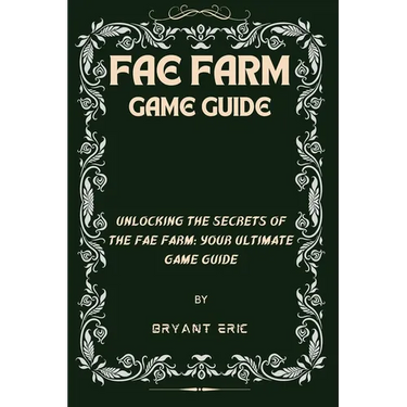 Fae Farm Game Guide: Unlocking the Secrets of the Fae Farm: Your Ultimate Game Guide