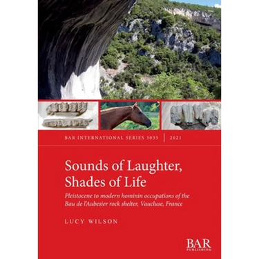 Sounds of Laughter, Shades of Life: Pleistocene to modern hominin occupations of the Bau de l'Aubesier rock shelter, Vaucluse, France
