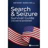 Search & Seizure Survival Guide: A Field Guide for Law Enforcement