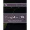 Transgirl on THC: Because If Nobody Reads My Work I Might as Well Get High