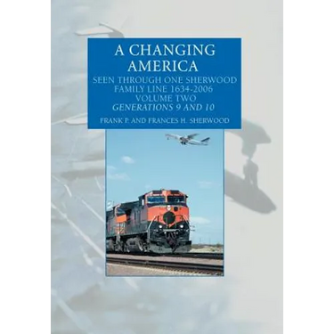 A Changing America: Seen Through One Sherwood Family Line 1634-2006