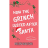 How The Grinch Lusted After Santa