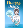 Nurses Jokes: Massive Collection Of Funny Nursing Jokes
