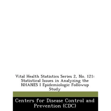 Vital Health Statistics Series 2, No. 121: Statistical Issues in Analyzing the Nhanes I Epidemiologic Followup Study
