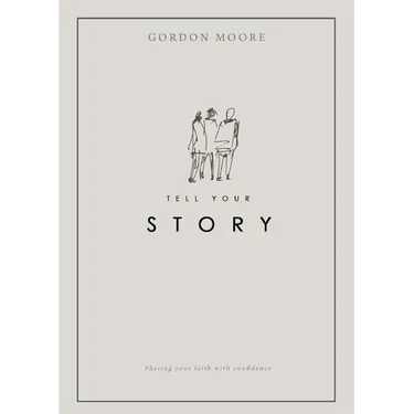 Tell Your Story: Sharing your faith with confidence