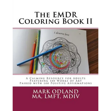 The EMDR Coloring Book II: A Calming Resource for Adults - Featuring 100 Works of Art Paired with 100 Positive Affirmations