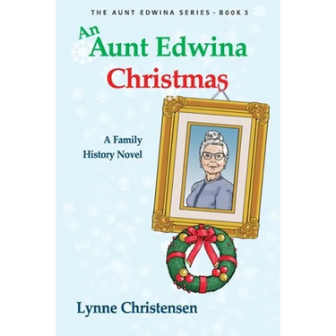 An Aunt Edwina Christmas: A family history novel