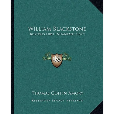 William Blackstone: Boston's First Inhabitant (1877)