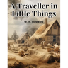 A Traveller in Little Things