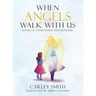 When Angels Walk With Us: Poems of Faith, Light, and Renewal