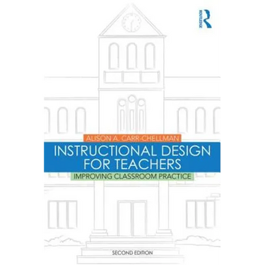 Instructional Design for Teachers: Improving Classroom Practice