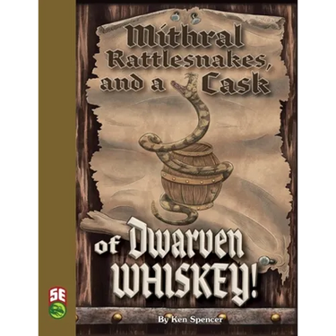 Mithral Rattlesnakes, and A Cask of Dwarven Whiskey 5e
