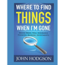 Where to find things when I'm gone