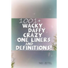 1001+ Wacky, Daffy, Crazy One Liners and Definitions!