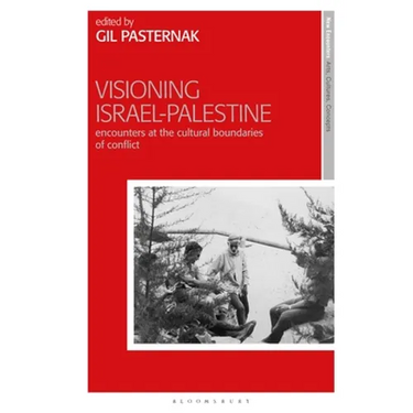 Visioning Israel-Palestine: Encounters at the Cultural Boundaries of Conflict