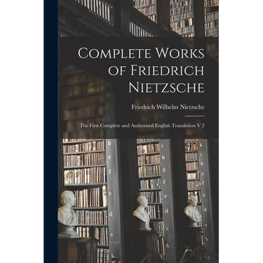 Complete Works of Friedrich Nietzsche: The First Complete and Authorised English Translation V 2