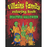 Villains Family Coloring Book Beautiful Halloween: Put yourself in the Halloween Mood and Get Hyped Up, A Coloring Book Featuring Fun, Unique and Beau