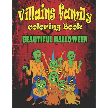 Villains Family Coloring Book Beautiful Halloween: Put yourself in the Halloween Mood and Get Hyped Up, A Coloring Book Featuring Fun, Unique and Beau
