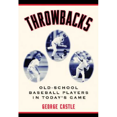 Throwbacks: Old-School Baseball Players in Today's Game